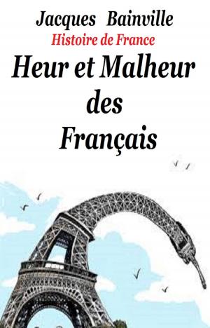 Cover of the book Heur et Malheur des Français by Renée Dunan