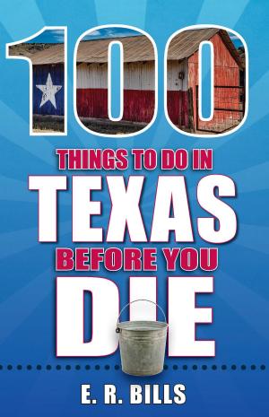 Cover of the book 100 Things to Do in Texas Before You Die by Joni Hirsch Blackman