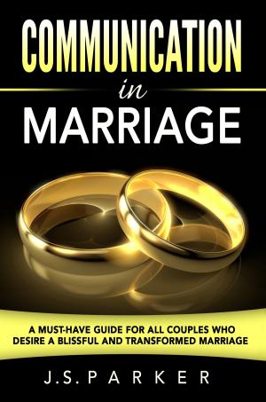 Book cover of Communication In Marriage: Isn't It Time To Finally End The Fighting?