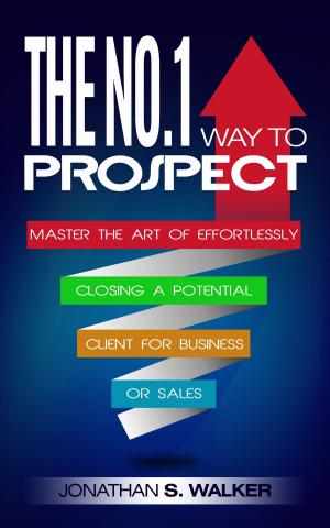 Cover of the book The No. 1 Way To Prospect by Ali Asadi