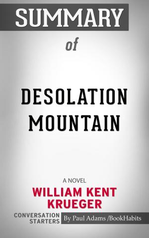 Cover of the book Summary of Desolation Mountain: A Novel by Paul Adams