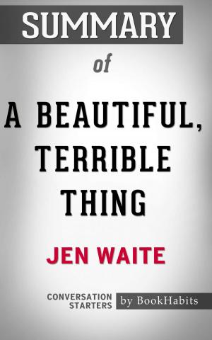 Cover of the book Summary of A Beautiful, Terrible Thing: A Memoir of Marriage and Betrayal by Paul Adams