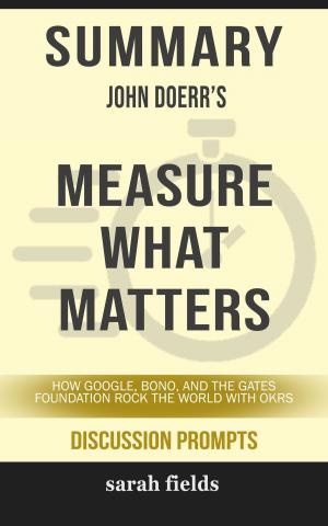 Cover of the book Summary: John Doerr's Measure What Matters by Sarah Fields