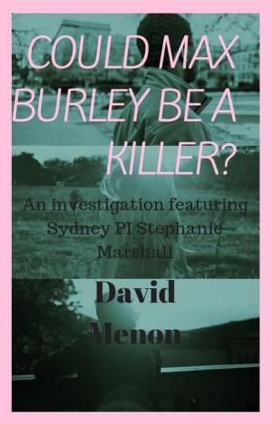 Cover of the book Could Max Burley Be a Killer? by David Menon