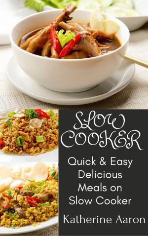 Cover of the book Quick & Easy Delicious Meals on Slow Cooker by Suzanne Jones