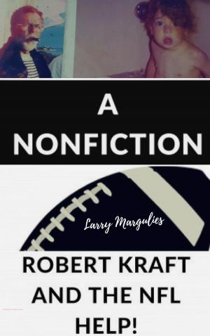 Cover of the book Robert Kraft And The NFL Help by Batuta Ribeiro