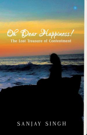 Cover of the book Oh Dear Happiness! The lost treasure of contentment by Anton Chekhov