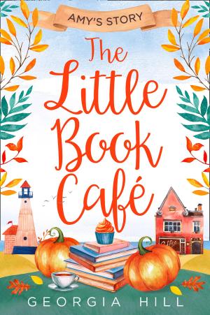 Cover of the book The Little Book Café: Amy’s Story (The Little Book Café, Book 3) by Carys Jones