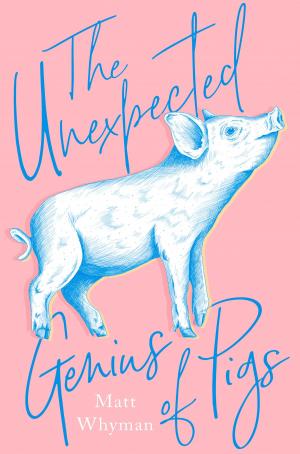 Cover of the book The Unexpected Genius of Pigs by Emma Chichester Clark