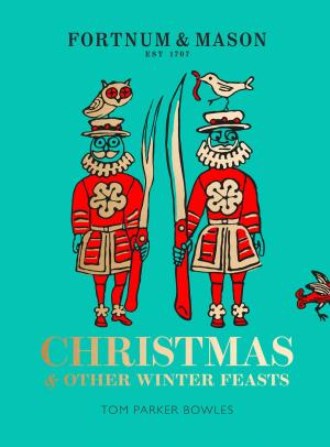 Cover of the book Fortnum & Mason: Christmas & Other Winter Feasts by Laura Liddell Nolen