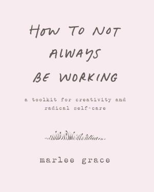 Cover of the book How to Not Always Be Working by Karl Albrecht