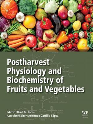 Cover of the book Postharvest Physiology and Biochemistry of Fruits and Vegetables by Bangwei Zhang, Ph.D.