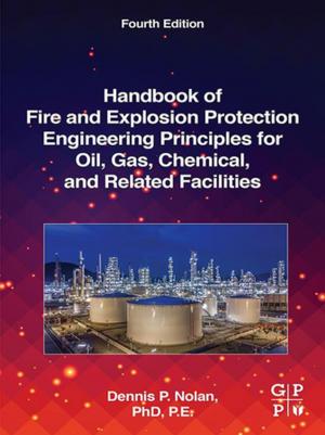 Cover of the book Handbook of Fire and Explosion Protection Engineering Principles for Oil, Gas, Chemical, and Related Facilities by Robert N. McDonough, A. D. Whalen