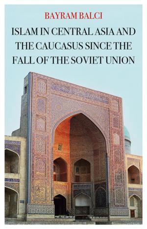 Cover of the book Islam in Central Asia and the Caucasus Since the Fall of the Soviet Union by Richard S. Lazarus