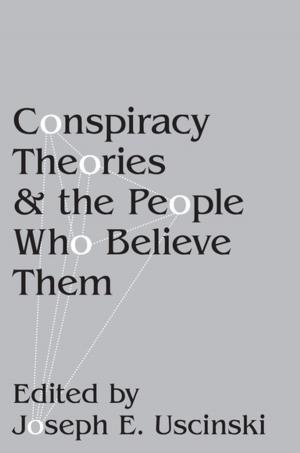 Cover of the book Conspiracy Theories and the People Who Believe Them by James Rodger Fleming