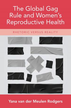 Cover of the book The Global Gag Rule and Women's Reproductive Health by Esther Jacobson-Tepfer
