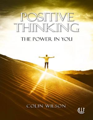 Cover of the book Positive Thinking: The Power In You by James Allen, Napoleon Hill, Benjamin Franklin, Wallace Delois Wattles