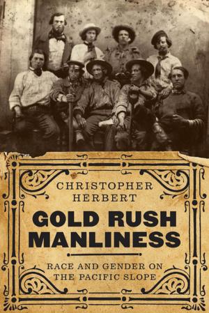 Cover of the book Gold Rush Manliness by J. P. Park