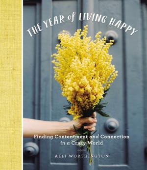 Cover of the book The Year of Living Happy by Max Lucado