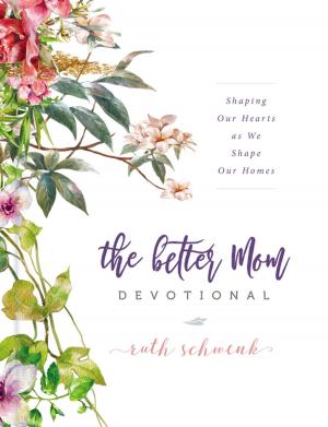 Cover of the book The Better Mom Devotional by Amy Clipston