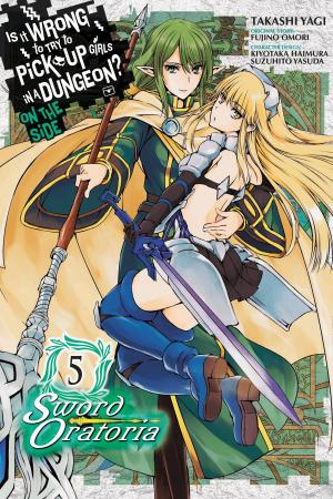 Cover of the book Is It Wrong to Try to Pick Up Girls in a Dungeon? On the Side: Sword Oratoria, Vol. 5 (manga) by Hiroshi Takashige, DOUBLE-S