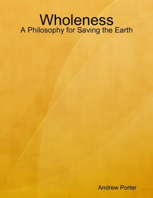 Cover of the book Wholeness: A Philosophy for Saving the Earth by Anthony Ekanem