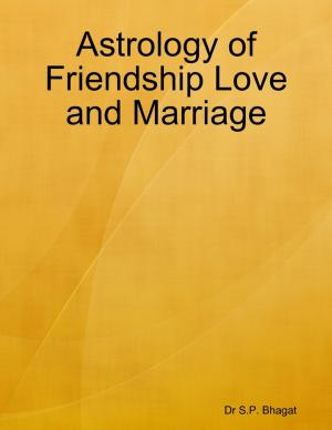 Cover of the book Astrology of Friendship Love and Marriage by Steven Carroll, Lorna Carroll