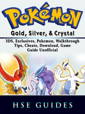 Book cover of Pokemon Gold, Silver, & Crystal, 3DS, Exclusives, Pokemon, Walkthrough, Tips, Cheats, Download, Game Guide Unofficial