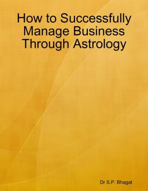 Cover of the book How to Successfully Manage Business Through Astrology by Michael Fitzalan