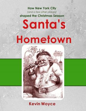 Cover of the book Santa's Hometown: How New York City (and a Few Other Places) Shaped the Christmas Season by Erica Green