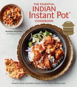 Cover of the book The Essential Indian Instant Pot Cookbook by Lourdes Castro