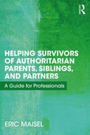 Cover of the book Helping Survivors of Authoritarian Parents, Siblings, and Partners by Marjaana Niemi