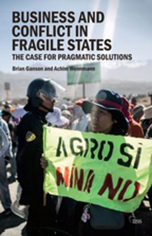 Cover of the book Business and Conflict in Fragile States by Margaret Anne Hutton