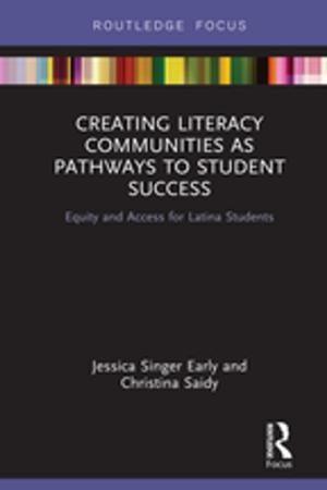 Cover of the book Creating Literacy Communities as Pathways to Student Success by Dev Raheja