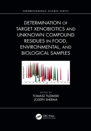 Cover of the book Determination of Target Xenobiotics and Unknown Compound Residues in Food, Environmental, and Biological Samples by Raymond Davis, Jr.