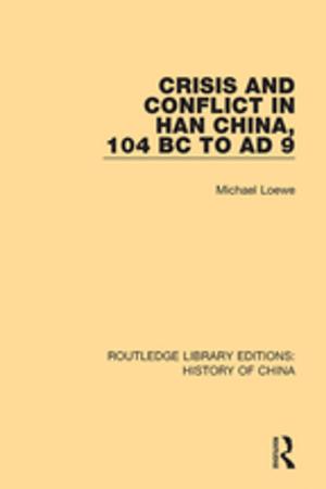 Cover of the book Crisis and Conflict in Han China, 104 BC to AD 9 by Margo E. Anderson, Lowell R. Jacobsen, Gavin Reid