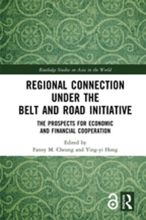 Cover of the book Regional Connection under the Belt and Road Initiative by Fintan J O'Regan