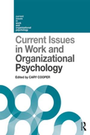 Cover of the book Current Issues in Work and Organizational Psychology by John Nisbet, Janet Shucksmith