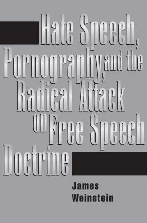 Book cover of Hate Speech, Pornography, And Radical Attacks On Free Speech Doctrine