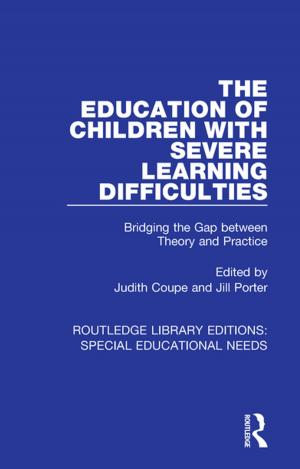 Cover of the book The Education of Children with Severe Learning Difficulties by John Burton
