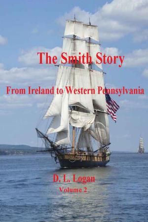 Book cover of The Smith Story: From Ireland to Western Pennsylvania Volume 2 of 2