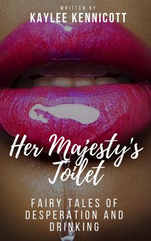 Cover of Her Majesty's Toilet: A Fairy Tale of Desperation and Drinking