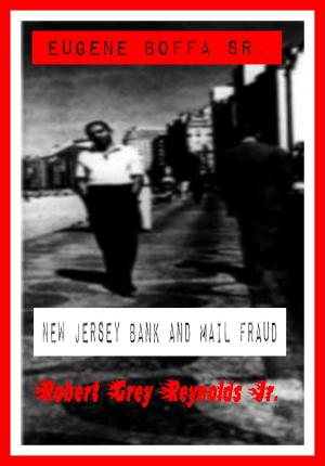 Cover of the book Eugene Boffa New Jersey Bank and Mail Fraud by Robert Grey Reynolds Jr