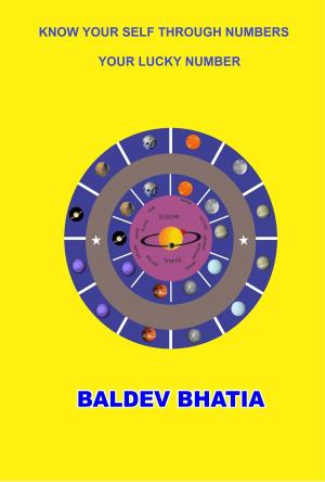 Cover of the book Know Yourself Through Numbers by Baldev Bhatia