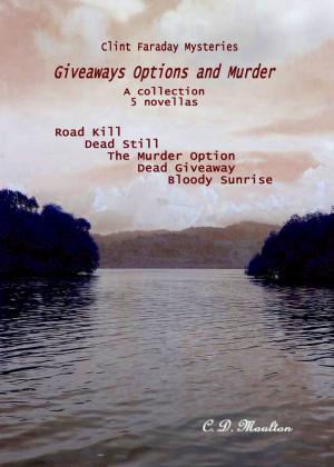 Cover of the book Clint Faraday Mysteries: Giveaways Options and Murder by CD Moulton