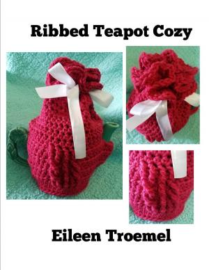 Cover of the book Ribbed Teapot Cozy by Eileen Troemel