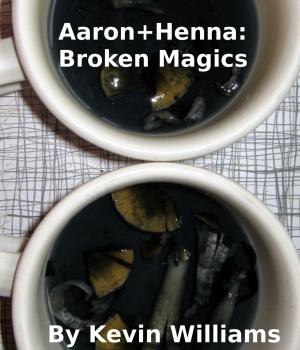 Cover of the book Aaron+Henna:Broken Magics by De-ann Black