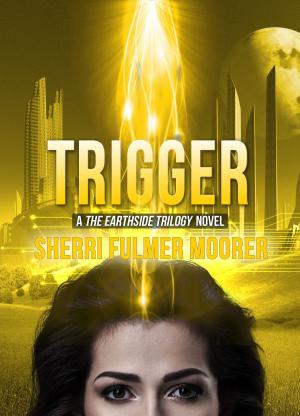 Cover of the book Trigger, A The Earthside Trilogy Novel by Kris Langman