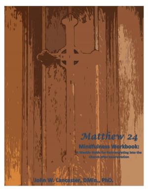 Book cover of Matthew 24 Mindfulness Workbook: A Weekly Guide for Reintegrating into the Church after Incarceration
