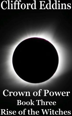 Cover of Crown of Power ( Book 3 ) Rise of the Witches